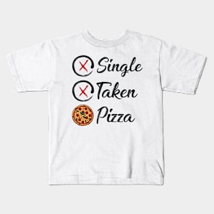 Single taken pizza funny Kids T-Shirt